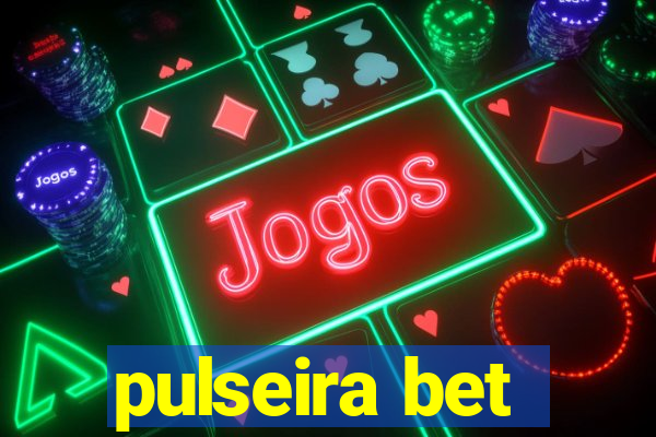 pulseira bet