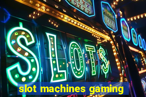 slot machines gaming