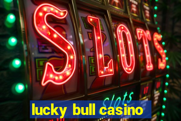 lucky bull casino