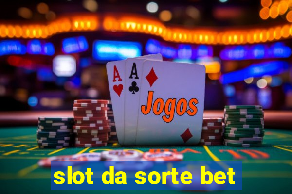 slot da sorte bet