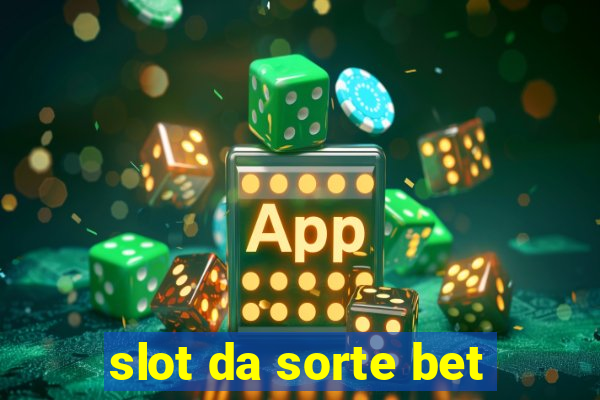 slot da sorte bet