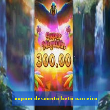 cupom desconto beto carreiro