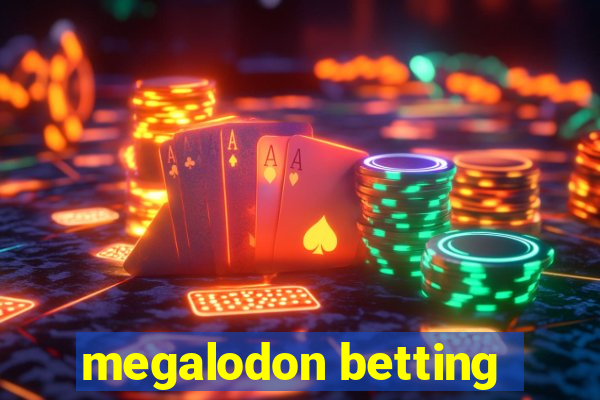 megalodon betting