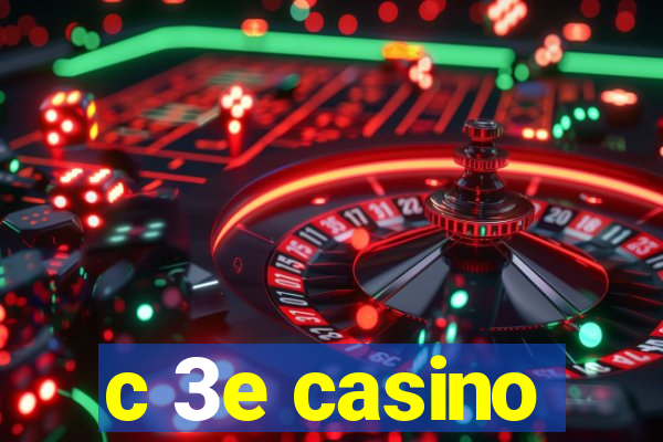 c 3e casino