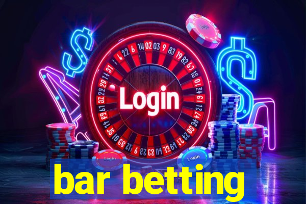 bar betting