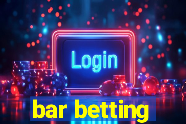 bar betting