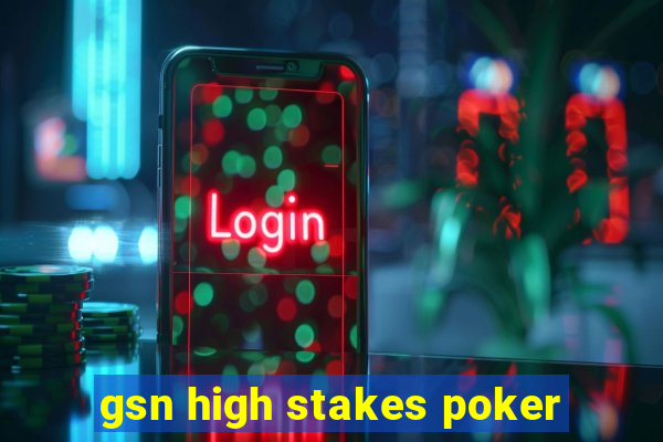 gsn high stakes poker