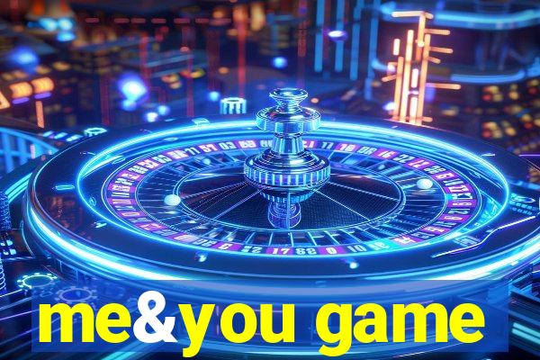 me&you game