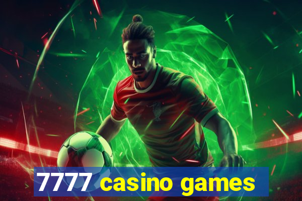 7777 casino games