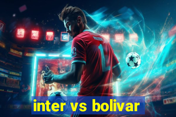 inter vs bolivar