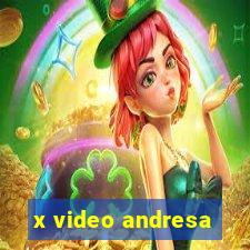 x video andresa