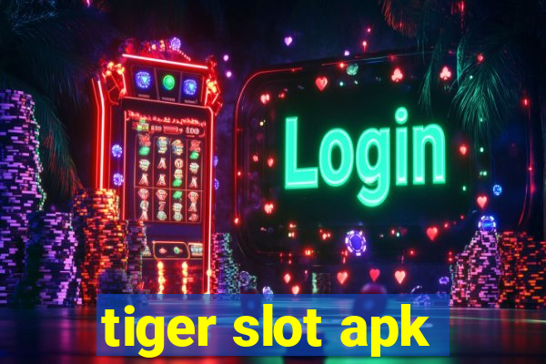 tiger slot apk