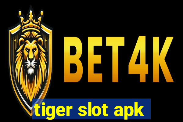 tiger slot apk