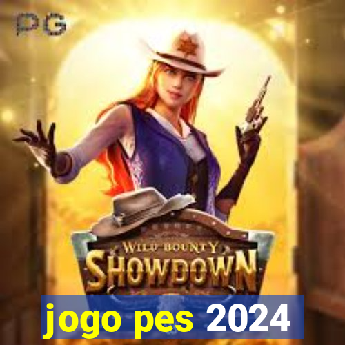 jogo pes 2024