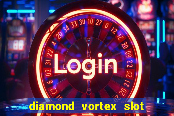 diamond vortex slot free play