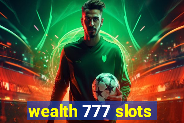 wealth 777 slots