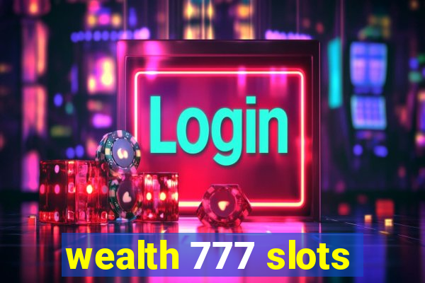 wealth 777 slots