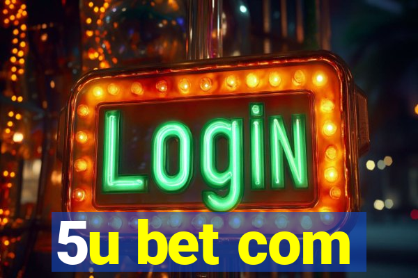 5u bet com