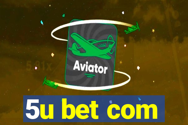 5u bet com