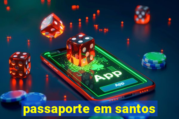 passaporte em santos