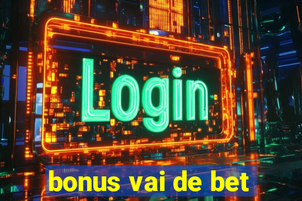 bonus vai de bet