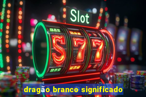 dragão branco significado