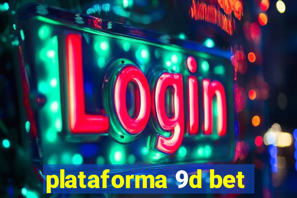 plataforma 9d bet