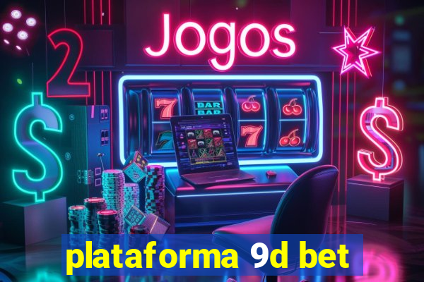 plataforma 9d bet