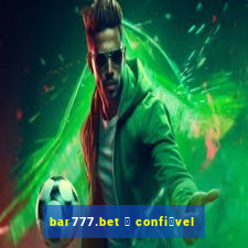 bar777.bet 茅 confi谩vel