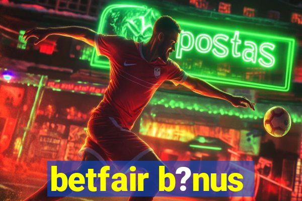 betfair b?nus