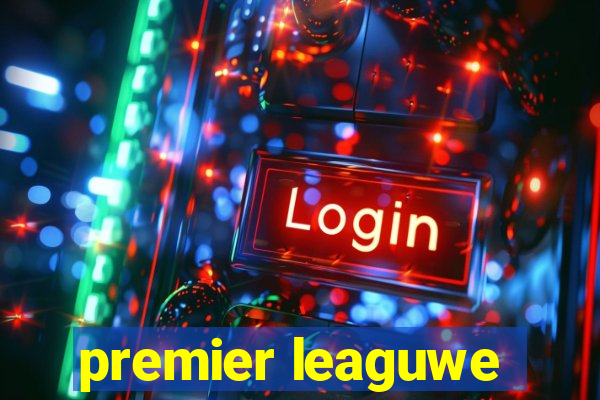 premier leaguwe