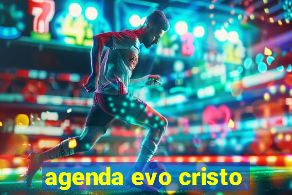 agenda evo cristo