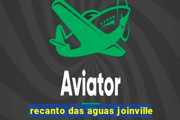 recanto das aguas joinville