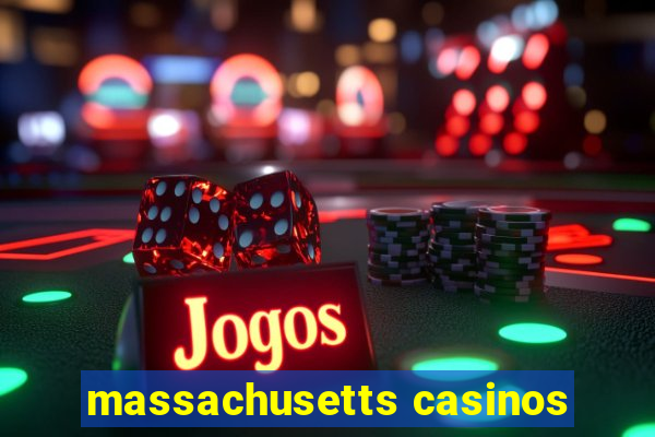 massachusetts casinos