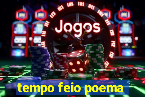 tempo feio poema