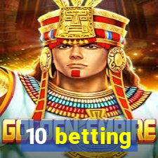 10 betting