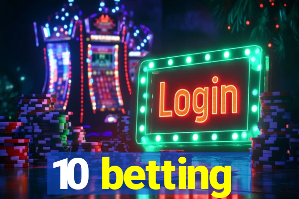 10 betting