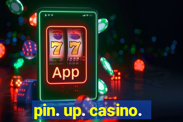 pin. up. casino.