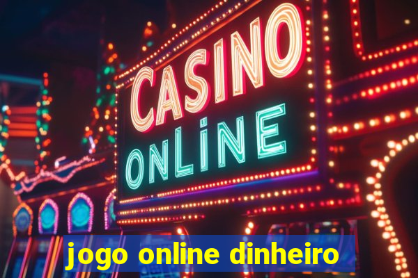 jogo online dinheiro