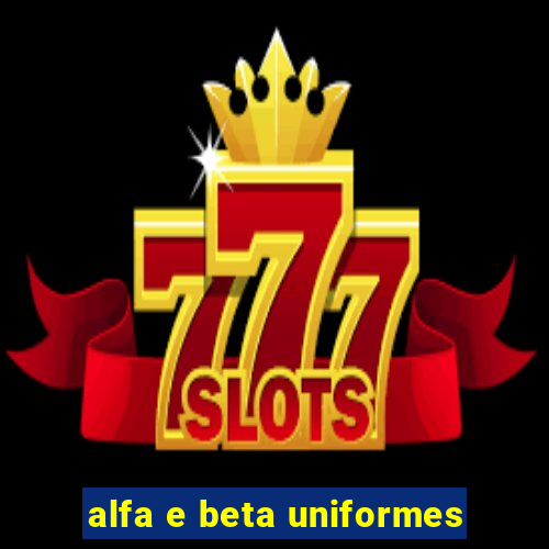 alfa e beta uniformes