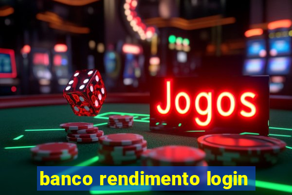 banco rendimento login