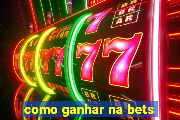 como ganhar na bets