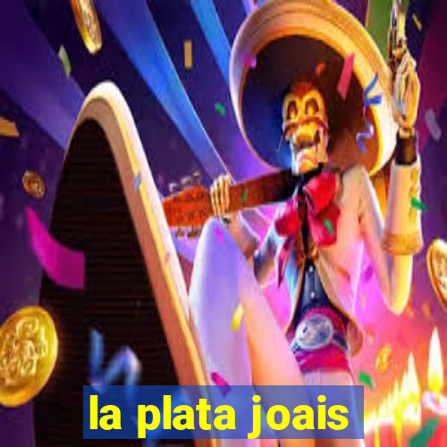 la plata joais