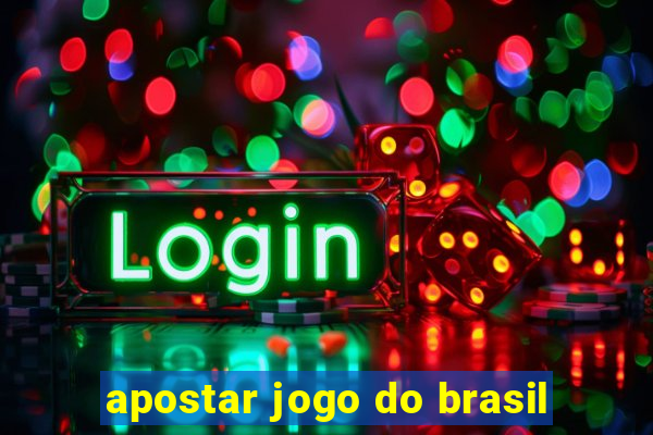 apostar jogo do brasil