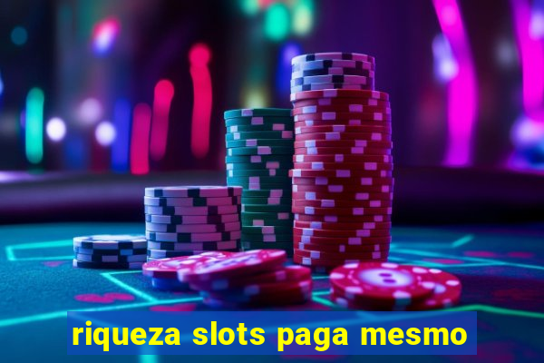 riqueza slots paga mesmo