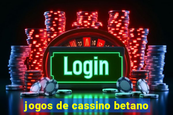 jogos de cassino betano