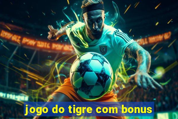 jogo do tigre com bonus