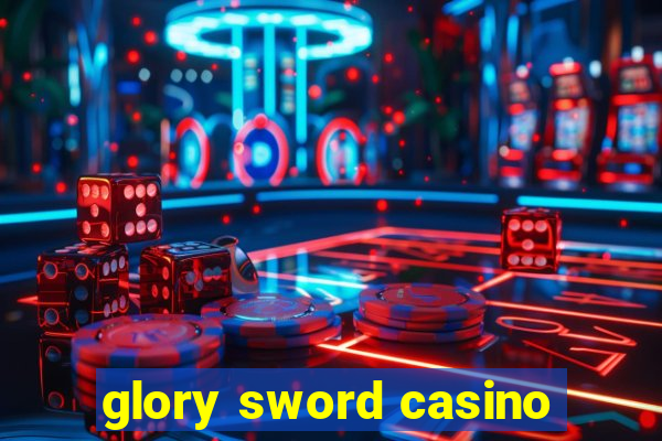 glory sword casino