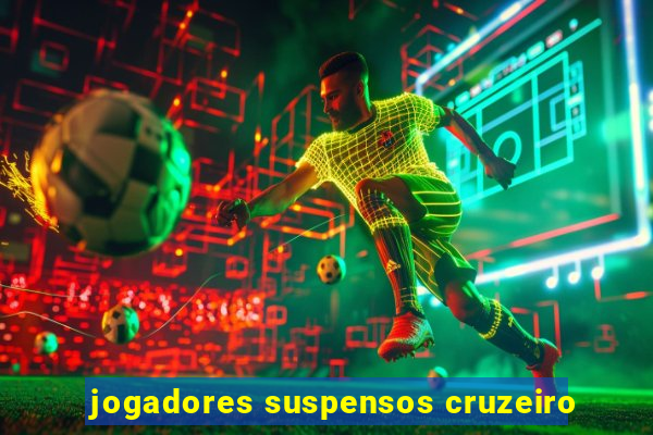 jogadores suspensos cruzeiro