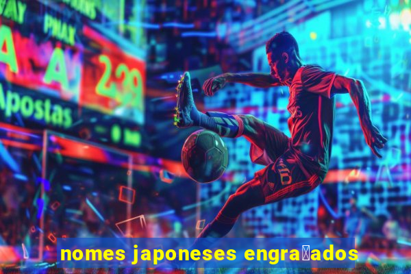 nomes japoneses engra莽ados